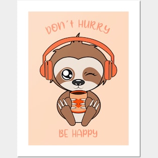 Dont hurry be happy, cute sloth Posters and Art